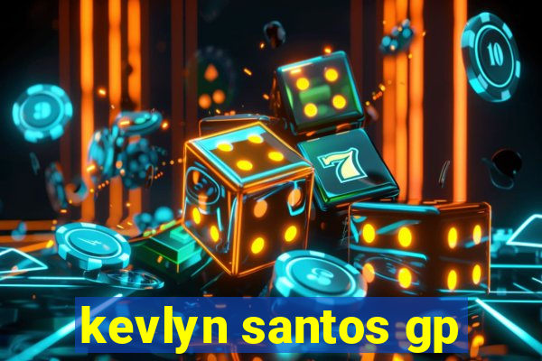 kevlyn santos gp